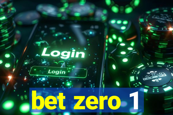 bet zero 1